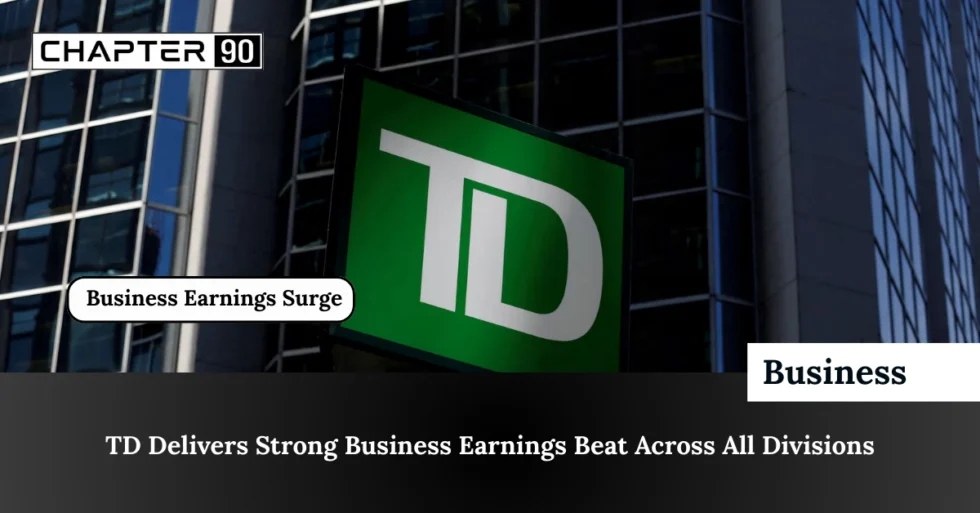 TD Delivers Strong Business Earnings Beat Across All Divisions
