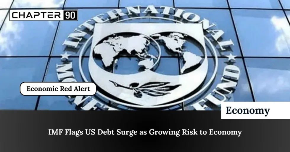IMF Flags US Debt Surge as Growing Risk to Economy