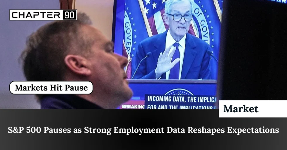 S&P 500 Pauses as Strong Employment Data Reshapes Expectations