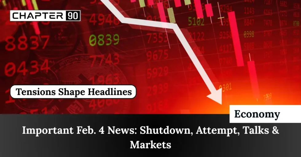 Important Feb. 4 News: Shutdown, Attempt, Talks & Markets