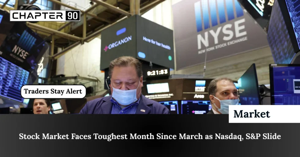 Stock Market Faces Toughest Month Since March as Nasdaq, S&P Slide