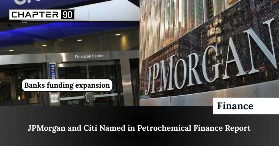JPMorgan and Citi Named in Petrochemical Finance Report
