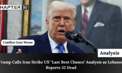 Trump Calls Iran Strike US’ ‘Last Best Chance’ Analysis as Lebanon Reports 52 Dead