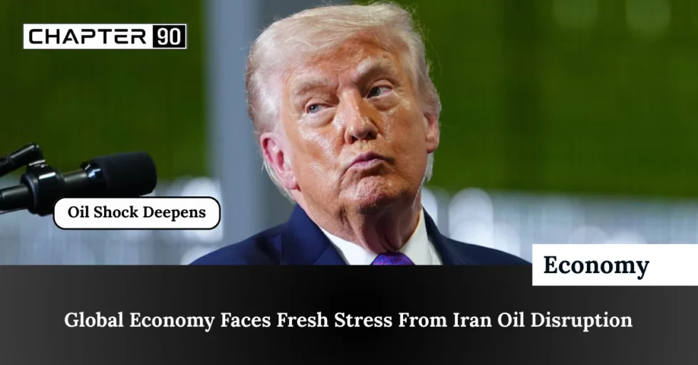 Global Economy Faces Fresh Stress From Iran Oil Disruption