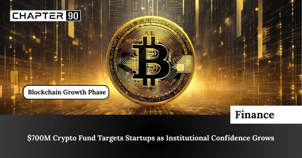 $700M Crypto Fund Targets Startups as Institutional Confidence Grows