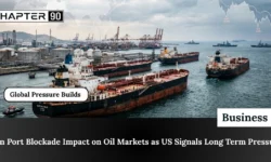 Iran Port Blockade Impact on Oil Markets as US Signals Long Term Pressure