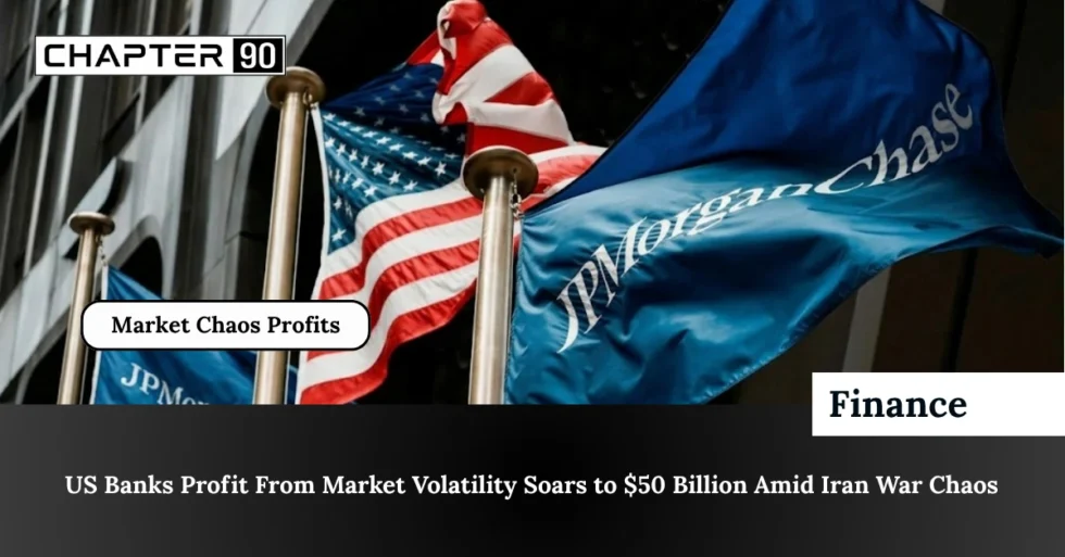 US Banks Profit From Market Volatility Soars to $50 Billion Amid Iran War Chaos