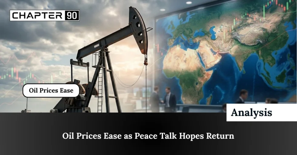 Oil Prices Ease as Peace Talk Hopes Return