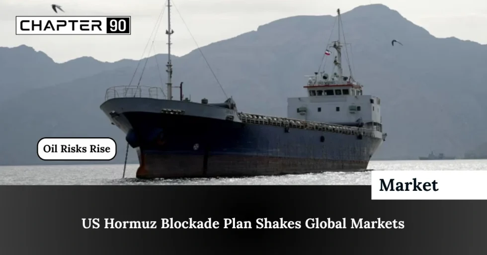 US Hormuz Blockade Plan Shakes Global Markets
