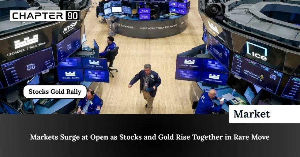 Markets Surge at Open as Stocks and Gold Rise Together in Rare Move