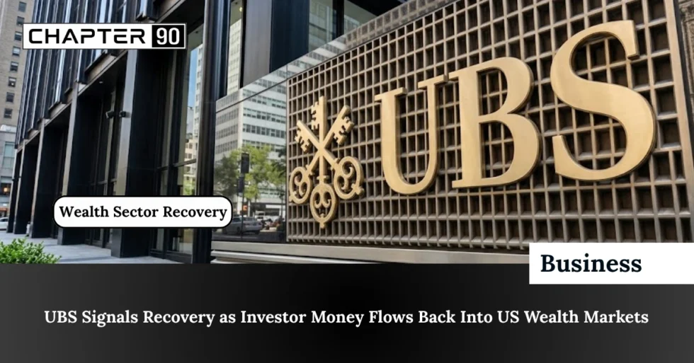 UBS Signals Recovery as Investor Money Flows Back Into US Wealth Markets