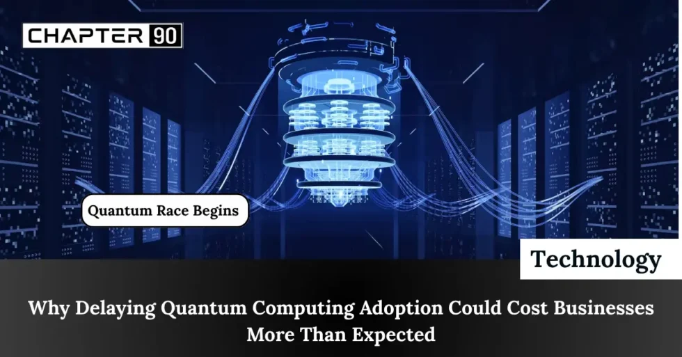 Why Delaying Quantum Computing Adoption Could Cost Businesses More Than Expected