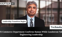 US Commerce Department Confirms Raman While Lundstrom Takes Engineering Leadership