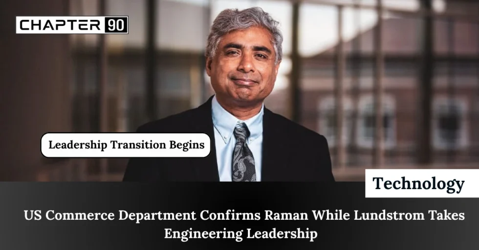 US Commerce Department Confirms Raman While Lundstrom Takes Engineering Leadership