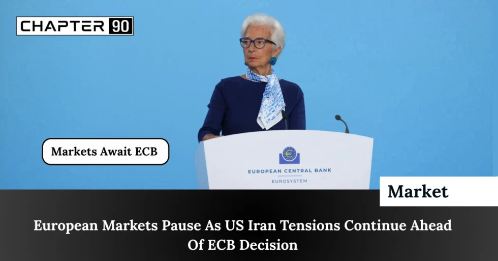 European Markets Pause As US Iran Tensions Continue Ahead Of ECB Decision