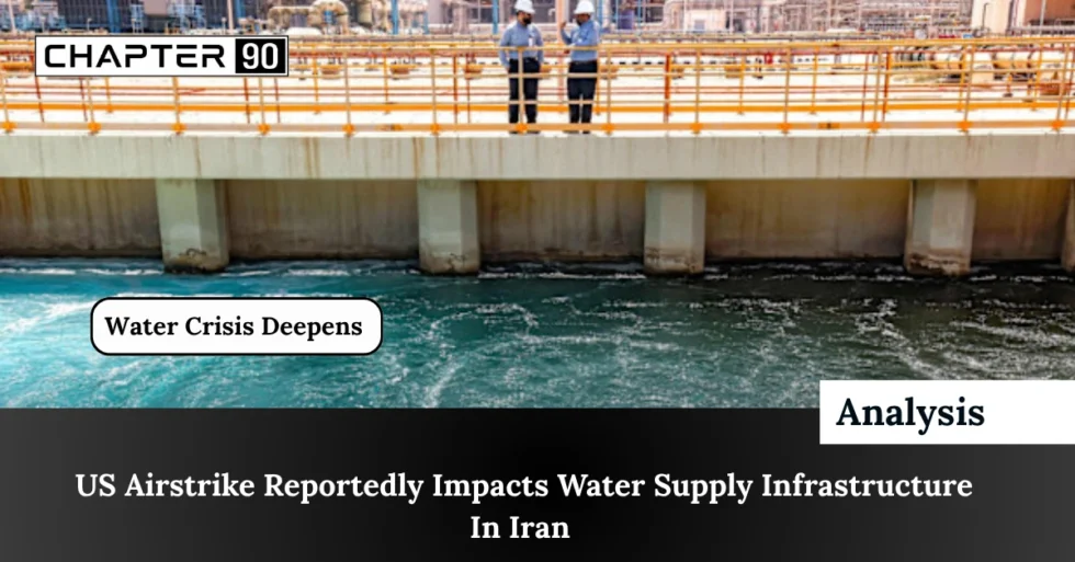 US Airstrike Reportedly Impacts Water Supply Infrastructure In Iran
